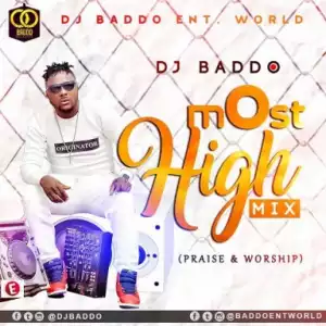 Dj Baddo - Most High Mix (Praise & Worship)
